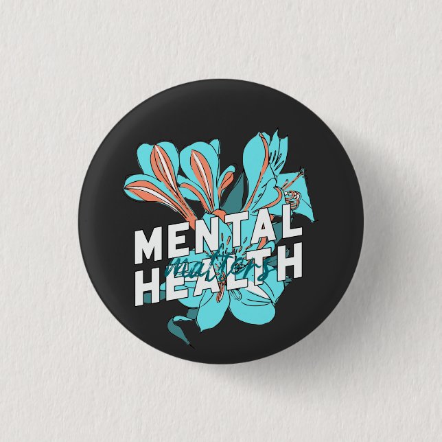 Mental Health Matters 1 Inch Round Button (Front)