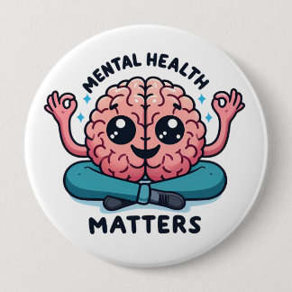 Mental Health Matters 4 Inch Round Button