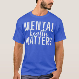 Mental Health Matters 5035 2071 T-Shirt