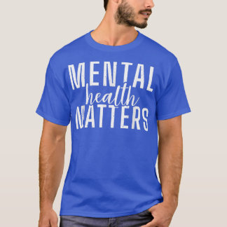 Mental Health Matters 5035 2071  T-Shirt