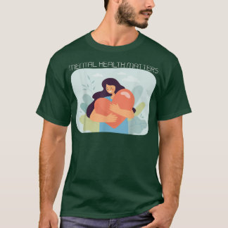 Mental Health Matters 5045 2081 T-Shirt