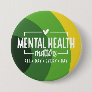 Mental Health Matters All Day Everyday Awareness  3 Inch Round Button