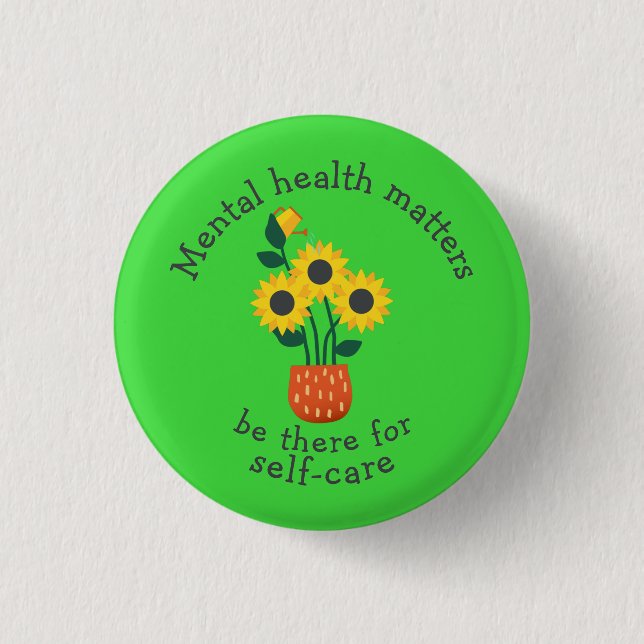Mental Health Matters: Be There For Self-Care 1 Inch Round Button (Front)