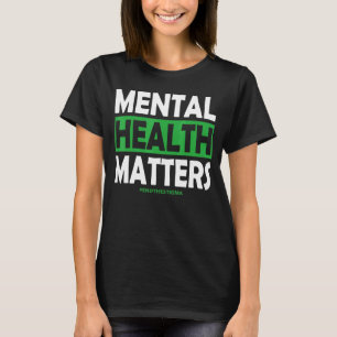 Mental Health Matters End The Stigma Awareness 20 T-Shirt