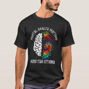 Mental Health Matters End The Stigma Awareness Bra T-Shirt