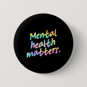 Mental Health Matters End The Stigma Mental Health 2 Inch Round Button
