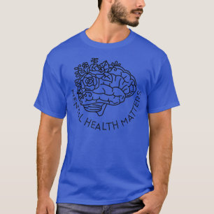 Mental Health Matters Mental Awareness End The Sti T-Shirt