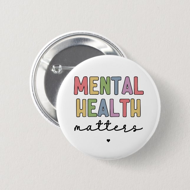 Mental Health Matters | Mental Health Awareness 2 Inch Round Button (Front & Back)