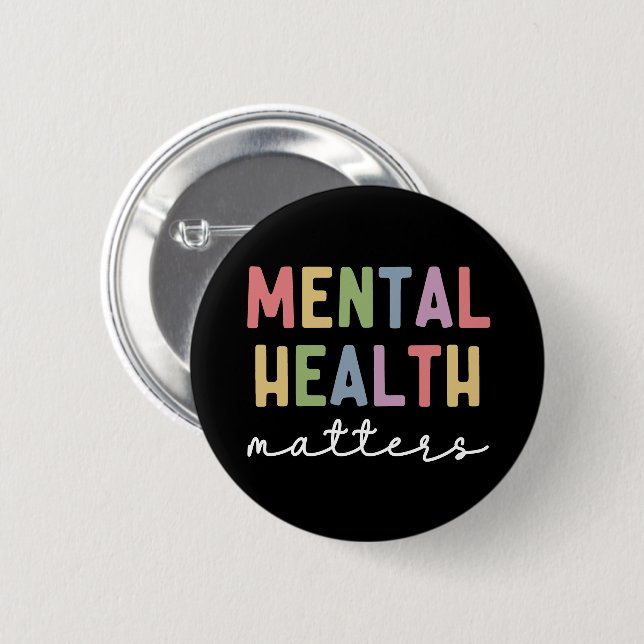 Mental Health Matters | Mental Health Awareness 2 Inch Round Button (Front & Back)