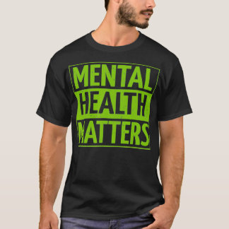Mental Health Matters Mental Health Awareness Men  T-Shirt