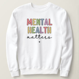 Mental Health Matters Mental Health Awareness Sweatshirt