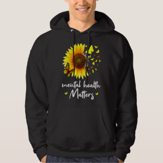 Mental Health Matters Sunflower Butterfly Mental H Hoodie