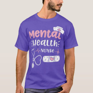 Mental Health Mental Health Nurse - Nurse Sayings T-Shirt
