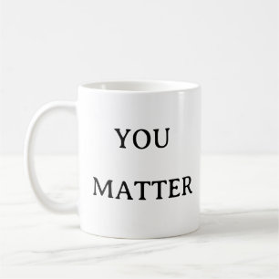 Mental Health Mug – You Matter Reminder Gift