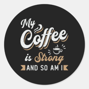 Mental Health My Coffee Is Strong Awareness Gift Classic Round Sticker