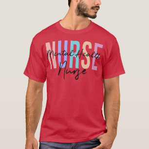 Mental Health Nurse Psych Nurse Psychiatric Nurse  T-Shirt