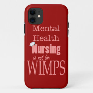 Mental Health Nursing-Not for Wimps/Humour iPhone 11 Case