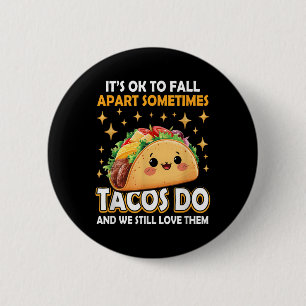 Mental Health Ok To Fall Apart Taco Awareness Meme 2 Inch Round Button