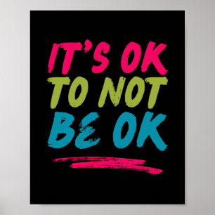 Mental Health Positive Quotes - It's Ok To Not Be  Poster