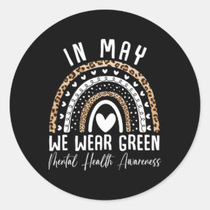 Mental Health Problems We Wear Green Mental Health Classic Round Sticker