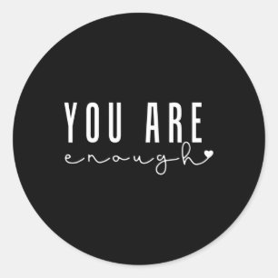 Mental Health Problems You Are Enough Self Love Wo Classic Round Sticker