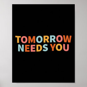 Mental Health Quote Tomorrow Needs You Poster
