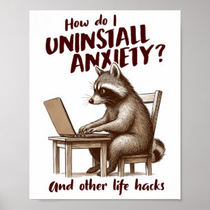 Mental Health Racoon How Do I Uninstall Anxiety An Poster