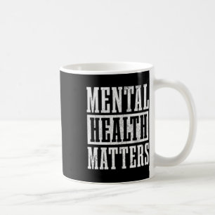 Mental Health S Awareness Month End The Stigma _4  Coffee Mug