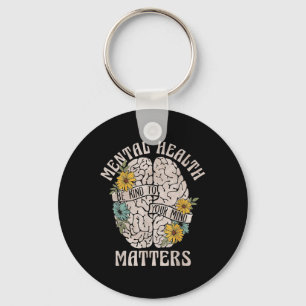 Mental Health S Be Kind To Your Mind Mental Awaren Keychain