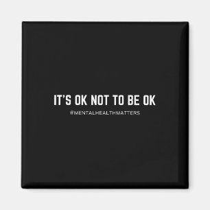 Mental Health S Its Ok Not To Be Ok - Uni-adults, Magnet