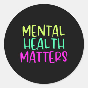 Mental Health S _ Raise Awareness  Classic Round Sticker