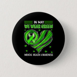 Mental Health S We Wear Green Mental Health Awaren 2 Inch Round Button