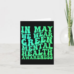 Mental Health S We Wear Green Mental Health Awaren Card