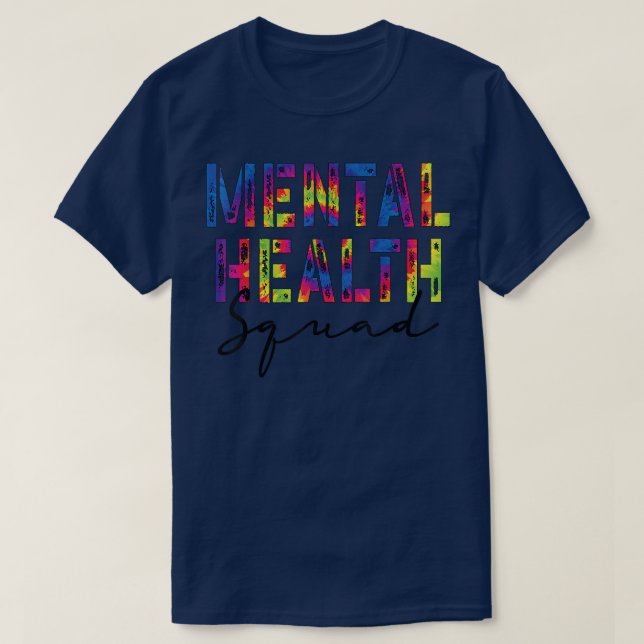 Mental Health Squad Appreciation Day Work Tie Dye  T-Shirt (Design Front)