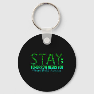 Mental Health Stay Tomorrow Needs You Awareness Me Keychain