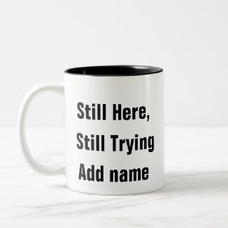 Mental Health Still Here Still Trying Mug