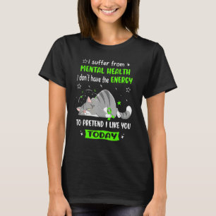 Mental Health Warrior I Suffer From Mental Health T-Shirt