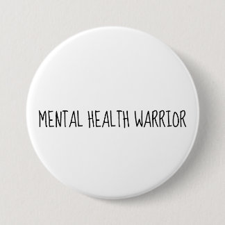 Mental Health Warrior Large Button, Awareness 3 Inch Round Button