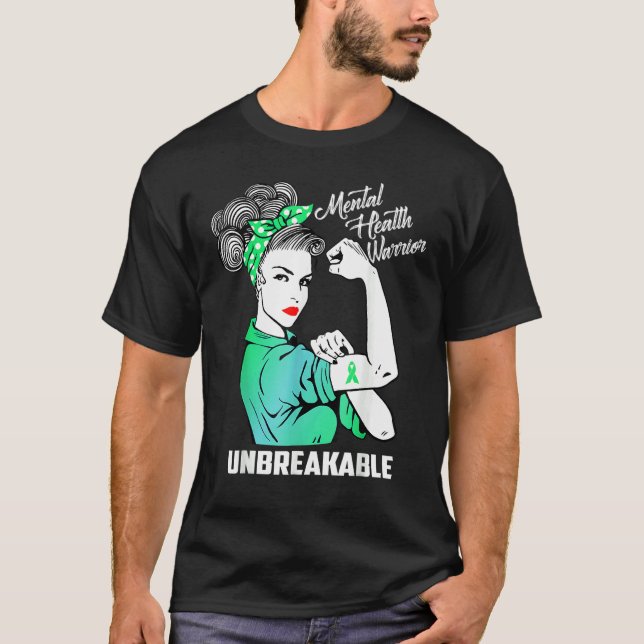 Mental Health Warrior Unbreakable Awareness Month T-Shirt (Front)