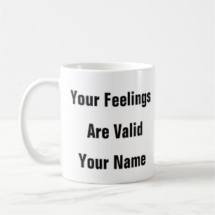 Mental Health Your Feelings Are Valid - self love Coffee Mug