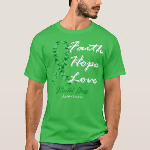 Mental Illness Awareness Faith Hope Love In This F T-Shirt
