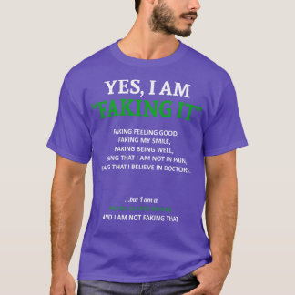 Mental Illness Awareness I Am Faking It In This Fa T-Shirt