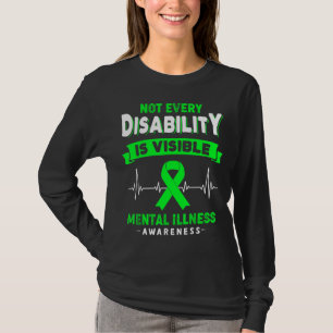 Mental Illness Awareness Not Every Disability Is V T-Shirt