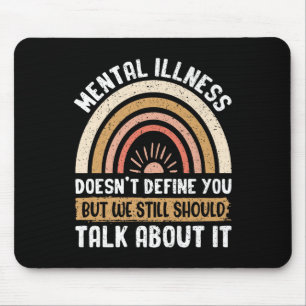 Mental Illness Doesnt Define You But We Still Shou Mouse Pad