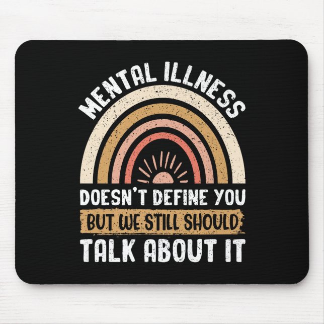 Mental Illness Doesnt Define You But We Still Shou Mouse Pad (Front)