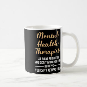 Mental Illness Health Counsellor Gift - Therapist Coffee Mug