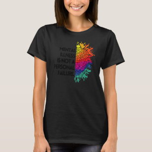 Mental Illness Is Not A Personal Failure Mental Aw T-Shirt