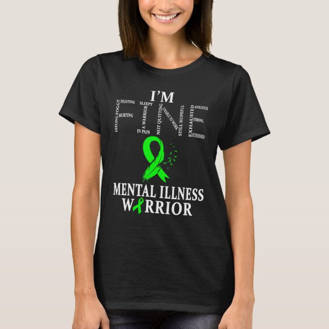 Mental Illness Warrior Im Fine T-Shirt (Front)