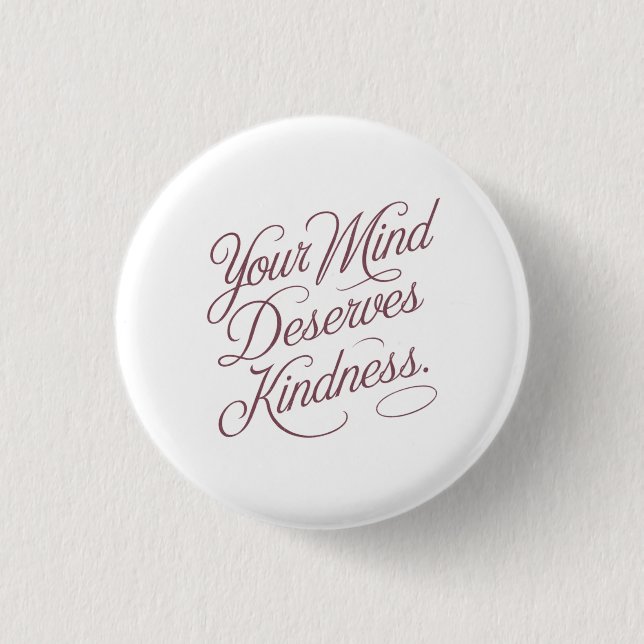 Mental Self-Care Quote: Your Mind Deserves Kindnes 1 Inch Round Button (Front)