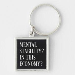 Mental stability in this economy mental health keychain